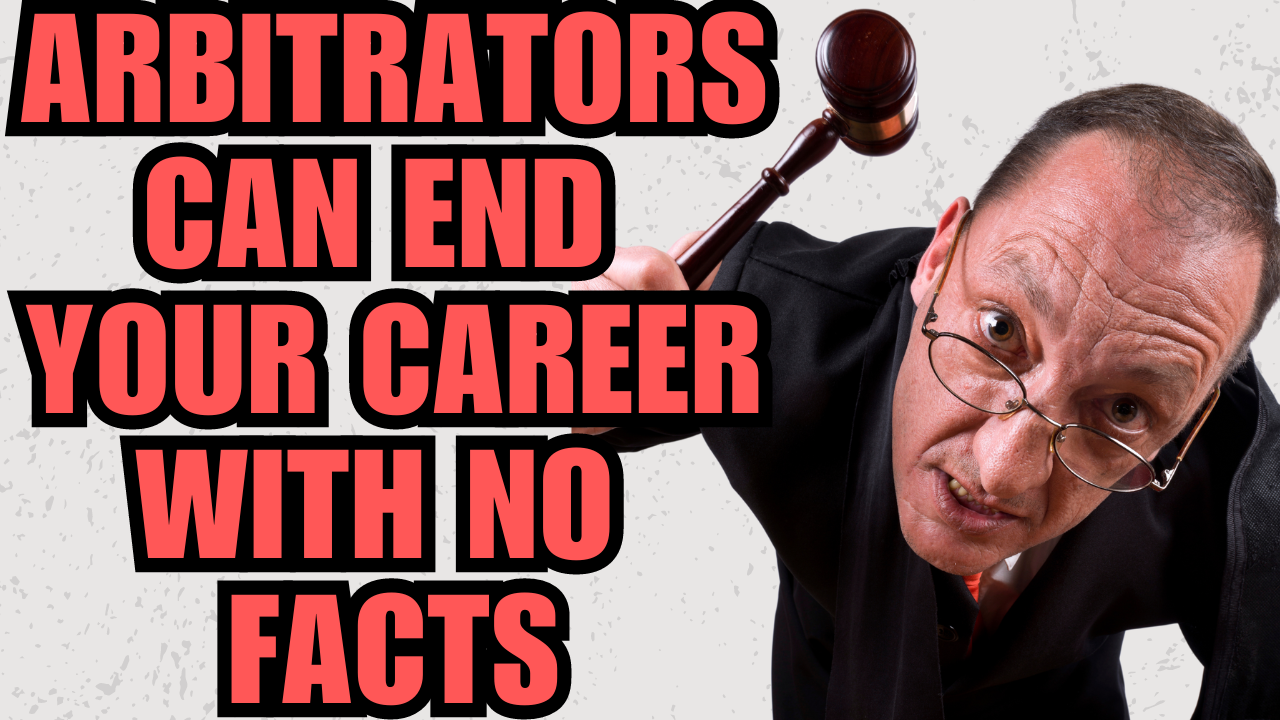 Arbitrators Can End Your Career With No Facts! 👨‍⚖️🚫