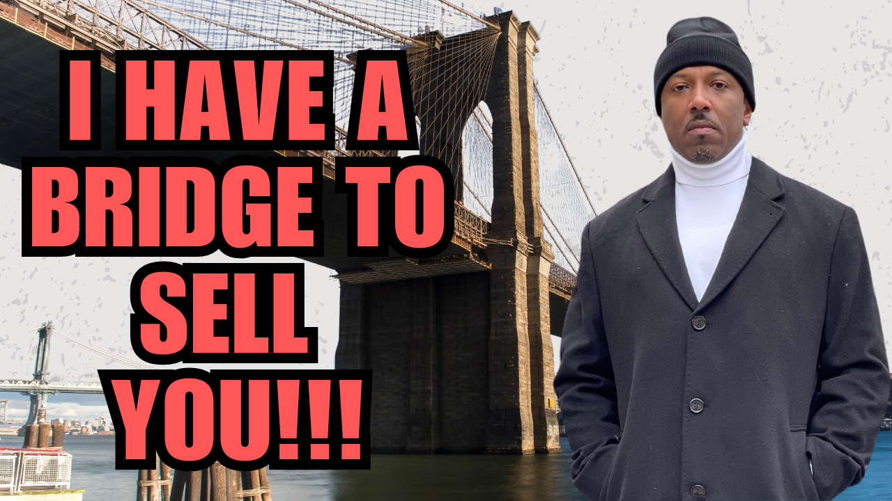 I Have A Bridge For Sale!